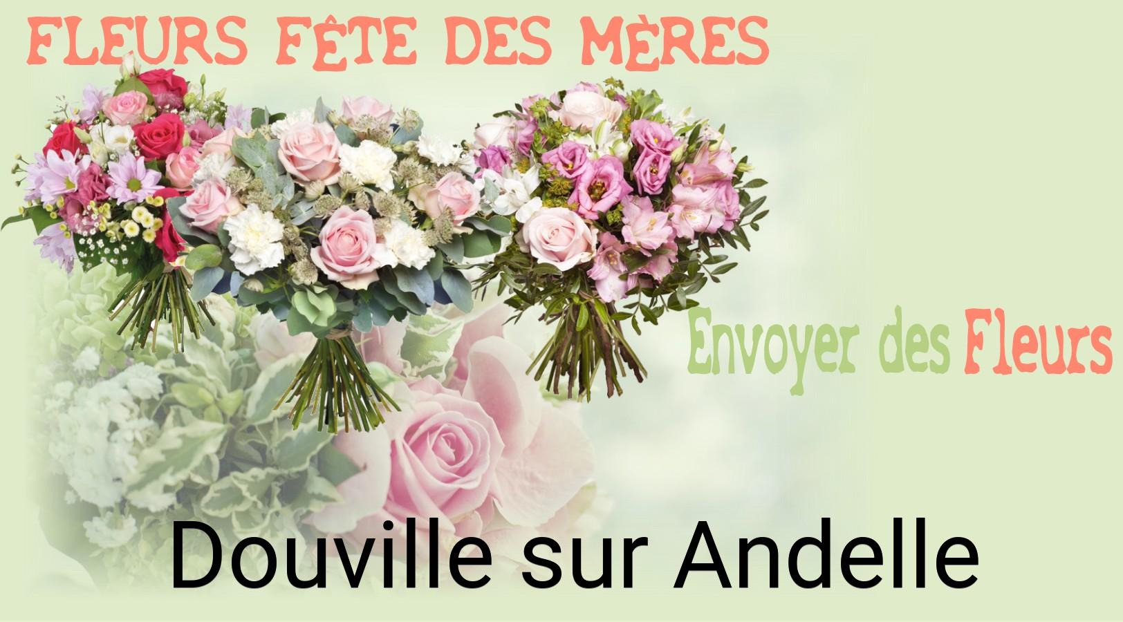 Bouquet de Fête des Mères livré à Douville-sur-Andelle